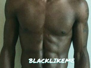 BLACKLIKEME