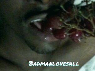 Badmanlovesall