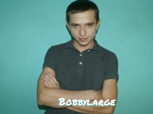 Bobbylarge