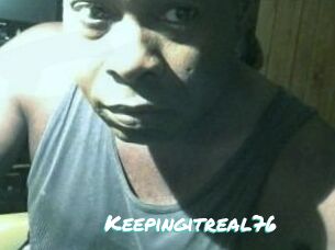 Keepingitreal76