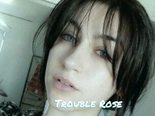 Trouble_Rose