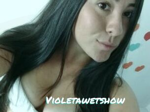 Violetawetshow