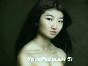 YourProblem_Si